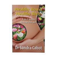 Healthy Bowel Healthy Body: An A to Z Guide by Dr Sandra Cabot